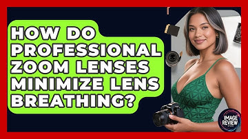 How Do Professional Zoom Lenses Minimize Lens Breathing? - Image Review Studio