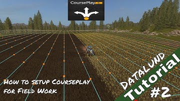 How to set up Courseplay for Field Work - Farming Simulator 17 Courseplay Tutorial