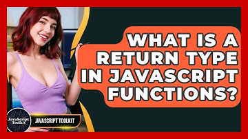 What Is A Return Type In JavaScript Functions? - JavaScript Toolkit