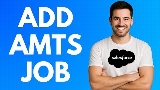 How to Add AMTS Job in Salesforce [QUICK GUIDE]