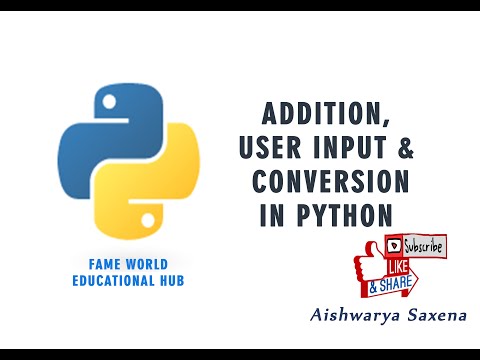 #9 - Addition , User input and conversion - Python Programming