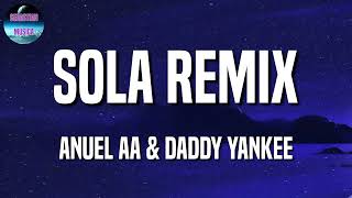 Sola Remix - Anuel AA, Ft. Daddy Yankee, Wisin, Farruko, Zion Y Lennox (Letras\Lyric)