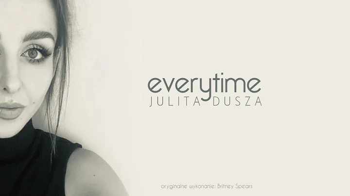 Julita Dusza - Everytime (Britney Spears cover)