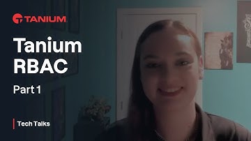 Tanium RBAC - Part 1 - Tanium Tech Talks #81