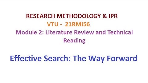 Research Methodology & IPR, Module 2, Effective Search: The Way Forward #vtu #researchmethodology