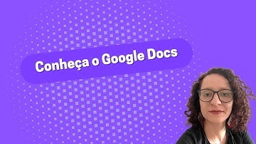 Conheça o Google Docs | Editor de texto