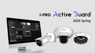What's New about i-PRO Active Guard - 2024