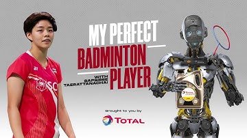 My Perfect Badminton Player | Sapsiree Taerattanachai