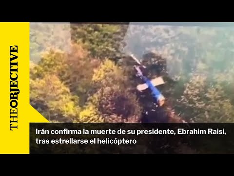 Irán confirma la muerte de su presidente, Ebrahim Raisi, tras estrellarse el helicóptero