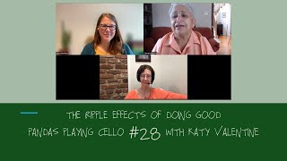 The Ripple Effects of Doing Good--Pandas Playing Cello #28 with Katy Valentine