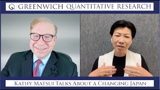 Greenwich Quantitative Research: Episode 7, Kathy Matsui Talks About a Changing Japan