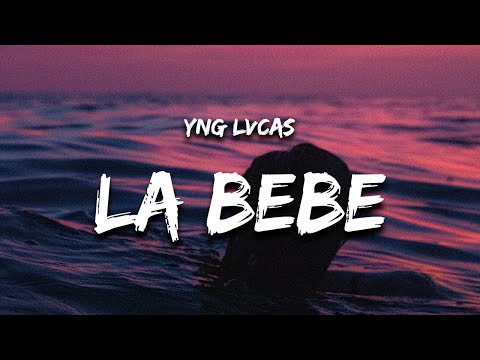 La Bebe (Letra / Lyrics) "quiere que le ponga musica pa que baile hasta abajo la bebe" – Yng Lvcas