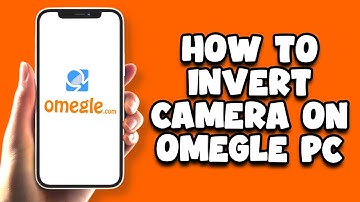 How to Invert Camera On Omegle PC - Easy!