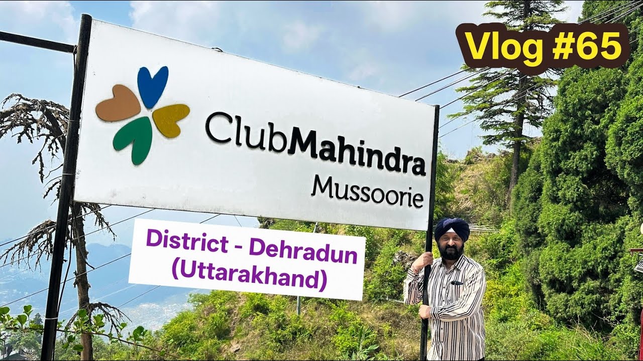 Club Mahindra Mussoorie by Kd Bajaj Films - Vlog #65