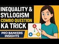 Inequality &amp; Syllogism Combo Trick✅ | Must-Know Shortcut for SBI &amp; IBPS Exams | Pro Bankers Insights