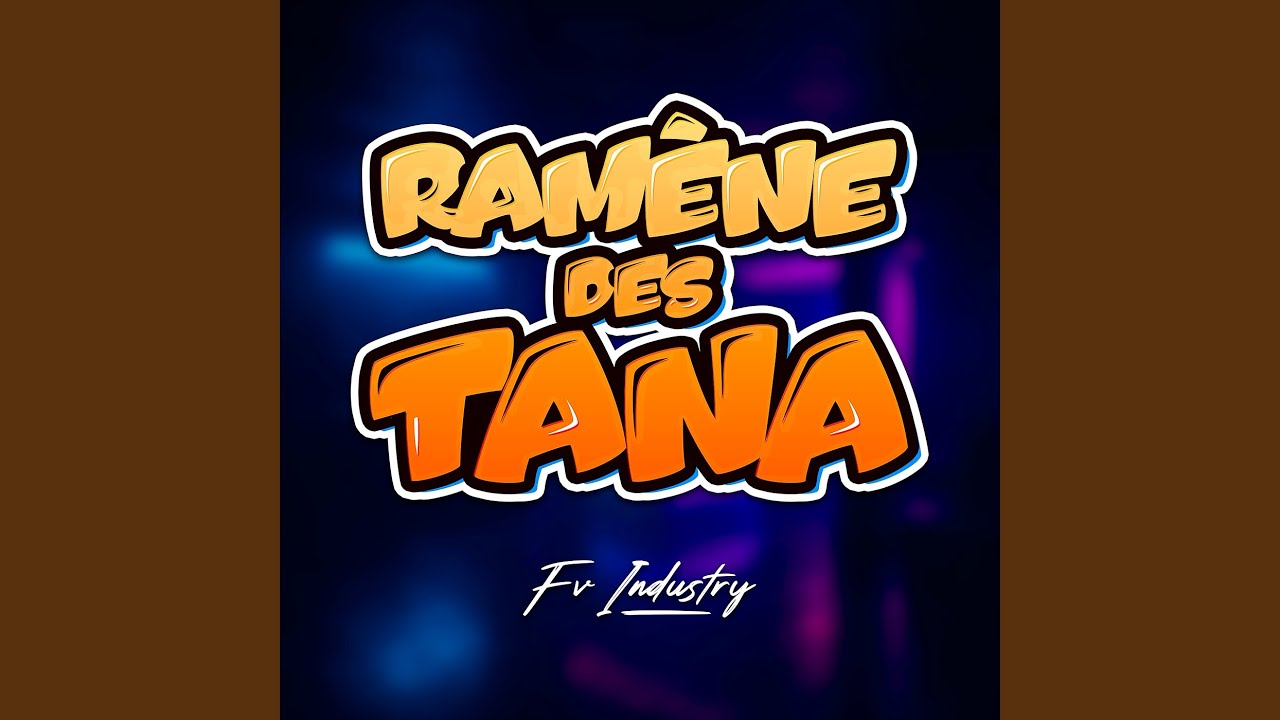 Ramène des tana
