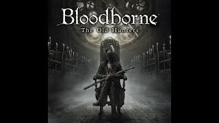 Bloodborne OST - Lady Maria of the Astral Clocktower