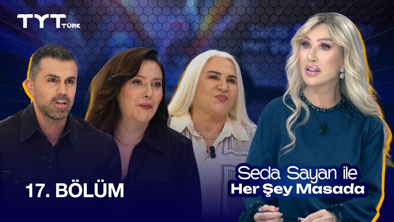 Seda Sayan ile Her Şey Masada | 17. Bölüm · Raşit Bağzıbağlı, Özlem Kosif, Ayşe Dolunay