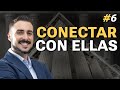 6. ¿Cómo Conectar Con Las Mujeres? | Los 15 Pilares De La Seducción #6