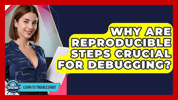 Why Are Reproducible Steps Crucial For Debugging? - Learn To Troubleshoot