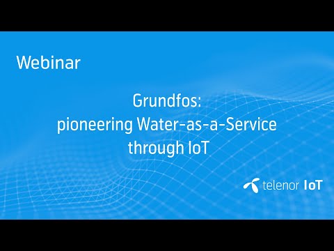 Webinar: Pioneering Water-as-a-Service through IoT with Grundfos