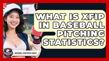 What Is xFIP In Baseball Pitching Statistics? - Baseball Statistics Vault