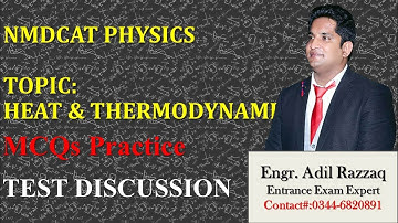 NMDCAT PHYSICS | HEAT AND THERMODYNAMICS | MCQs PRACTICE | MCQs SOLUTION | Sir Adil RAZZAQ