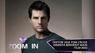 Faktor Usia Tom Cruise Diminta Berhenti Main Film Aksi  Zoom In