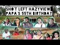 SHO'T LEFT HAZYVIEW | PAPA TURNS 55 | #TheKoenas