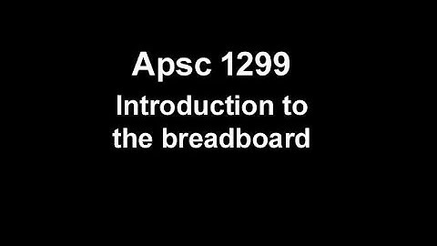 Apsc 1299 Breadboard Intro