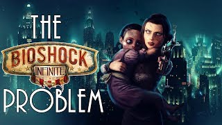 The Bioshock Infinite Problem... | Where Did Bioshock Infinite Go Wrong?