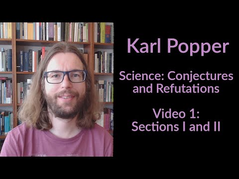 Karl Popper - Science: Conjectures and Refutations - Sections I and II