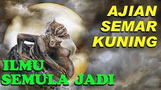 AJIAN SEMAR KUNING ILMU SEMULA JADI