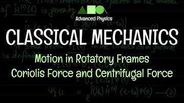 Classical Mechanics - Motion in Rotatory Frames : Coriolis Force and Centrifugal Force - 01