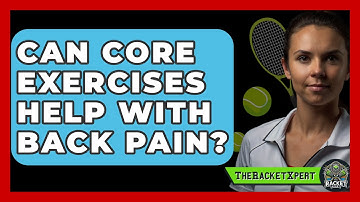 Can Core Exercises Help With Back Pain? - The Racket Xpert