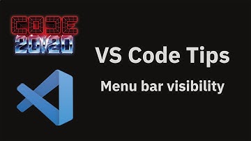 VS Code tips — The Menu bar visibility setting