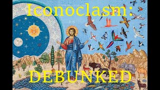 Iconoclasm: DEBUNKED
