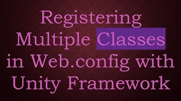 Registering Multiple Classes in Web.config with Unity Framework