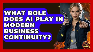 What Role Does AI Play In Modern Business Continuity? - Man vs. Disaster