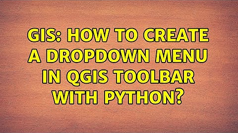 GIS: How to create a dropdown menu in QGIS Toolbar with Python?