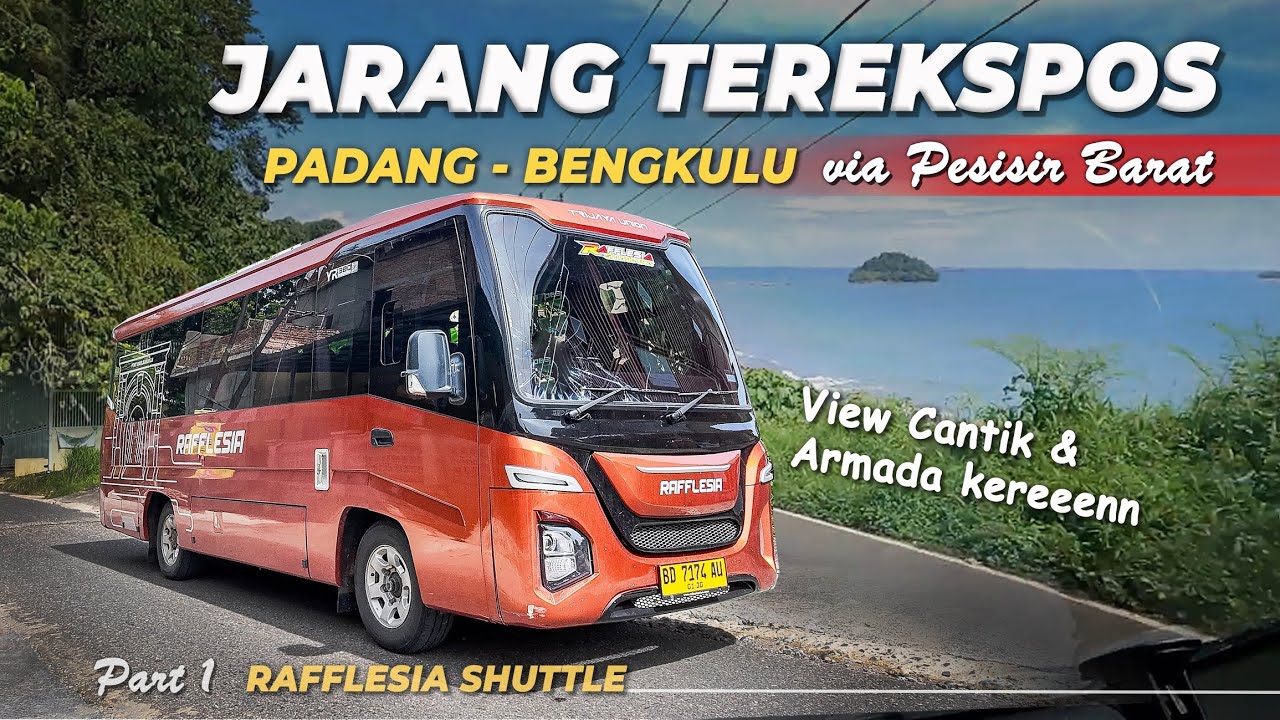 𝗝𝗔𝗟𝗨𝗥 𝗜𝗡𝗗𝗔𝗛 𝗬𝗚 𝗝𝗔𝗥𝗔𝗡𝗚 𝗗𝗜𝗟𝗘𝗪𝗔𝗧𝗜 ‼️ Trip Padang Bengkulu via Lintas Barat | Rafflesia Shuttle Bus #1