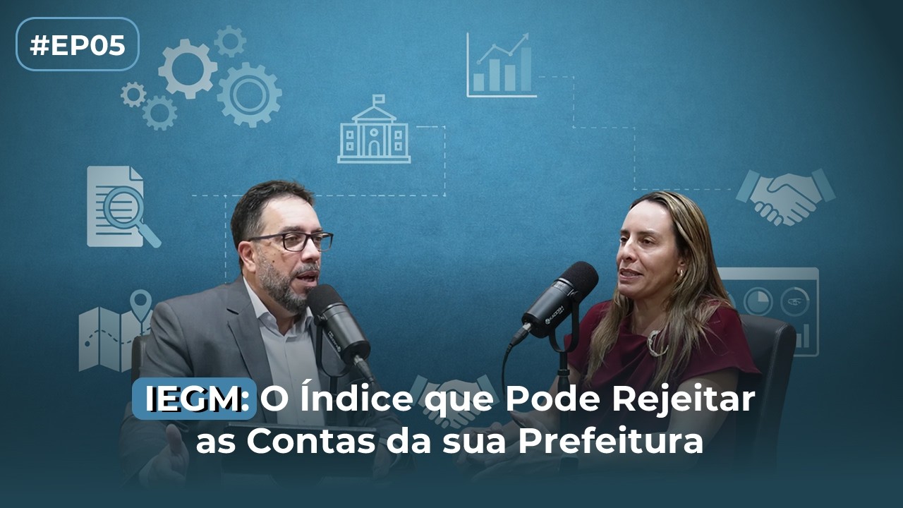 #EP05 - IEGM: O Índice que Pode Rejeitar as Contas da sua Prefeitura