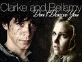 Clarke and Bellamy | Don't Deserve You