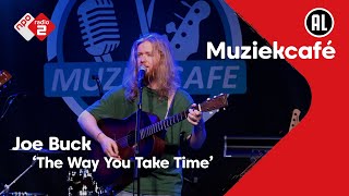 Joe Buck - The Way You Take Time | NPO Radio 2