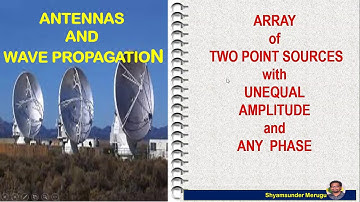 JNTUH-TWO POINT SOURCES WITH UNEQUAL AMPLITUDES AND ANY PHASE | AWP| ANTENNAS AND WAVE PROPAGATION