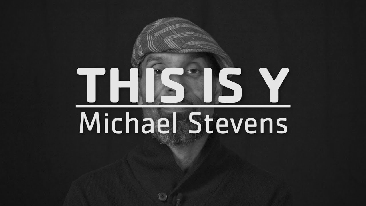 This Is Y- Michael Stevens