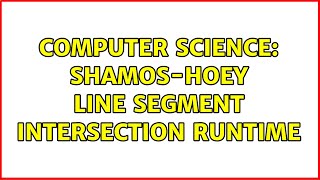 Computer Science: Shamos-Hoey Line segment intersection runtime