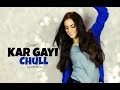 Dance on: Kar Gayi Chull