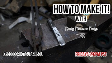 How to Make it! with Rusty Hammer Forge Episode 3: Hot Cut Chisel