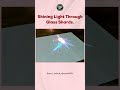 Shining Light Through Glass Shards✨Beautiful Light Reflection Experiment